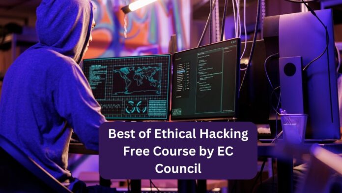 Ethical Hacking Free Course by EC Council with Certificate