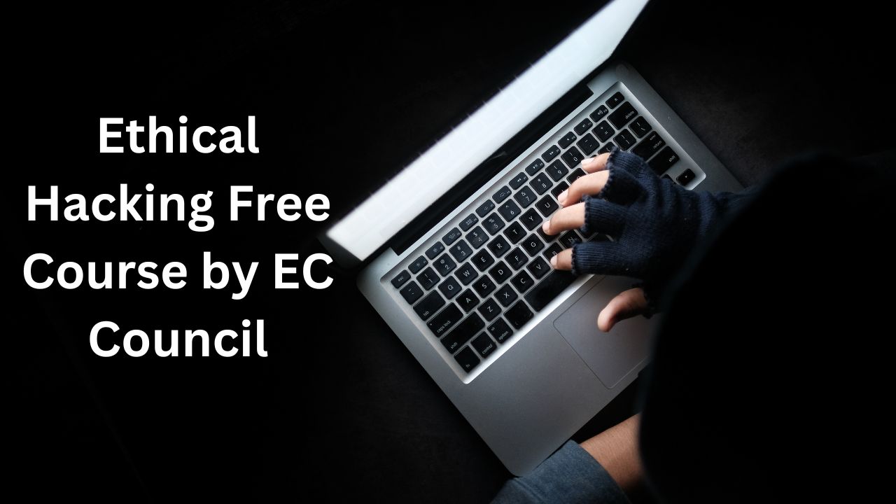 Ethical Hacking Free Course by EC Council