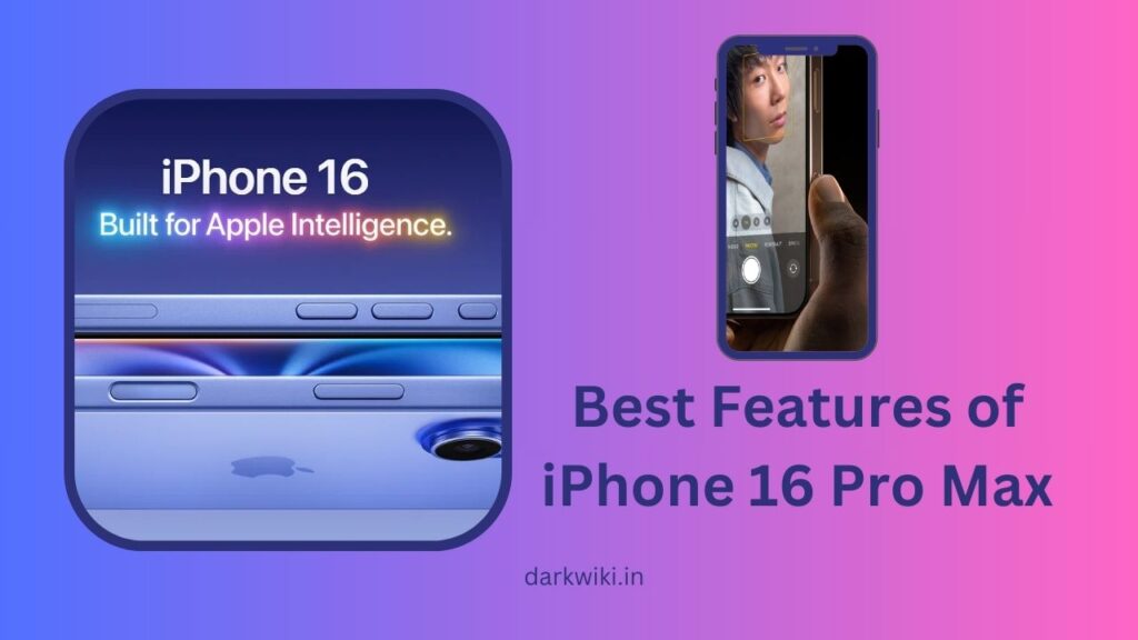 Best Features of iPhone 16 Pro Max